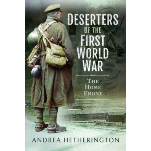 Pen & Sword Books Ltd Deserters of the First World War (häftad, eng)