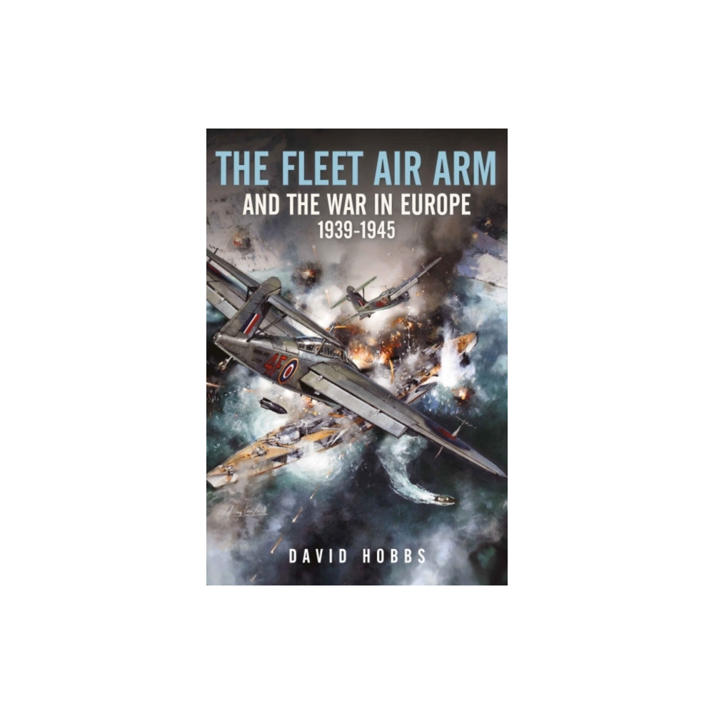 Produktbild för The Fleet Air Arm and the War in Europe, 1939 1945 (inbunden, eng)