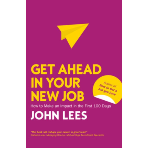 McGraw-Hill Get Ahead in Your New Job: How to Make an Impact in the First 100 Days (häftad, eng)