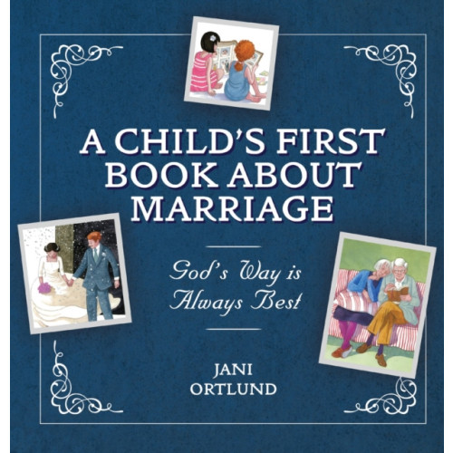 Christian Focus Publications Ltd A Child’s First Book About Marriage (inbunden, eng)