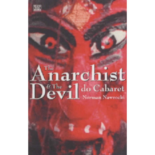 Black Rose Books The Anarchist And The Devil Do Cabaret (häftad, eng)