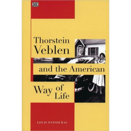 Black Rose Books Thorstein Veblen and the American Way of Life (häftad, eng)