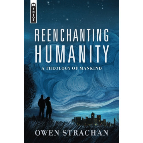 Christian Focus Publications Ltd Reenchanting Humanity (inbunden, eng)