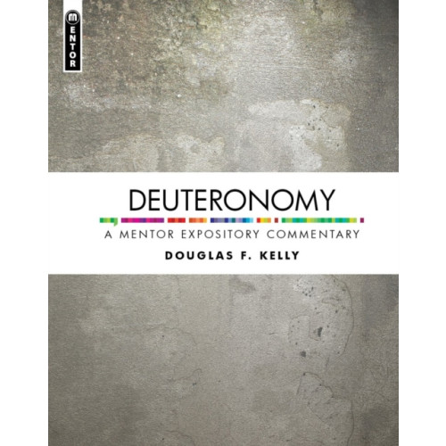 Christian Focus Publications Ltd Deuteronomy: A Mentor Expository Commentary (inbunden, eng)