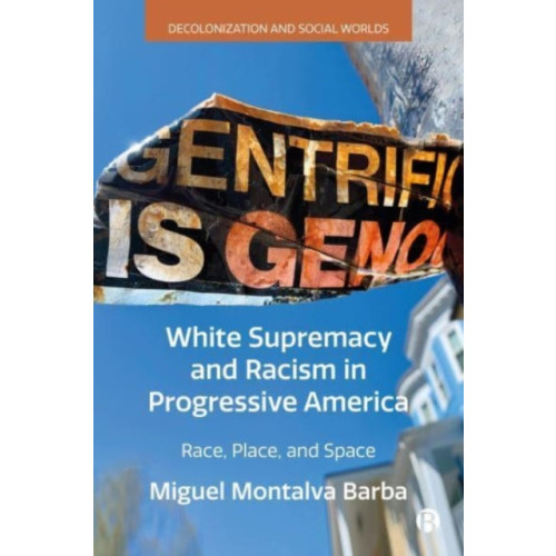 Bristol University Press White Supremacy and Racism in Progressive America (inbunden, eng)