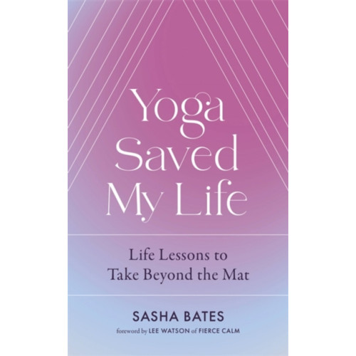 Hodder & Stoughton Yoga Saved My Life (inbunden, eng)