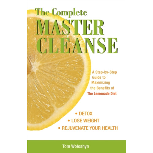 Ulysses Press The Complete Master Cleanse (häftad, eng)