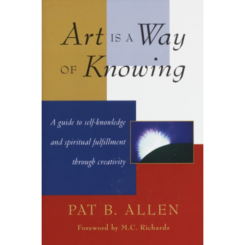 Shambhala Publications Inc Art Is a Way of Knowing (häftad, eng)