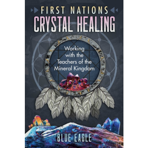 Inner Traditions Bear and Company First Nations Crystal Healing (häftad, eng)