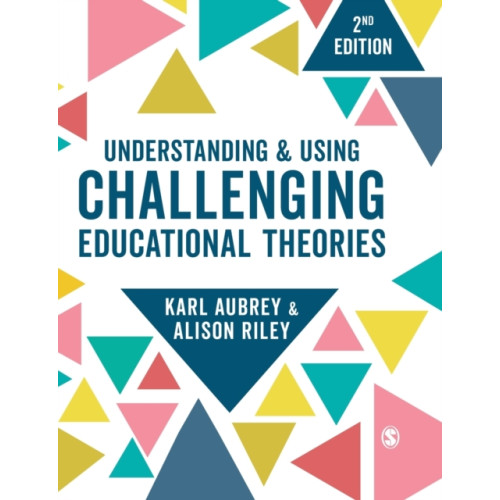 Sage Publications Ltd Understanding and Using Challenging  Educational Theories (inbunden, eng)