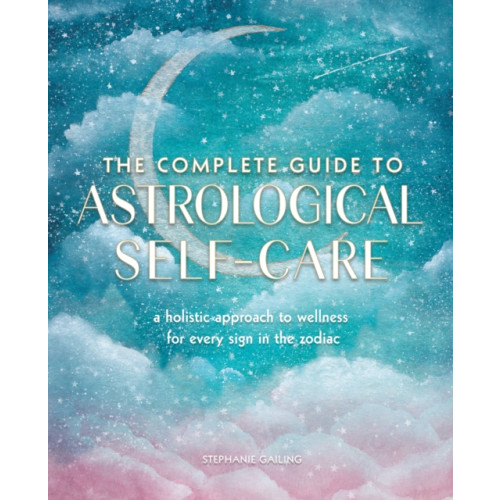 Quarto Publishing Group USA Inc The Complete Guide to Astrological Self-Care (häftad, eng)