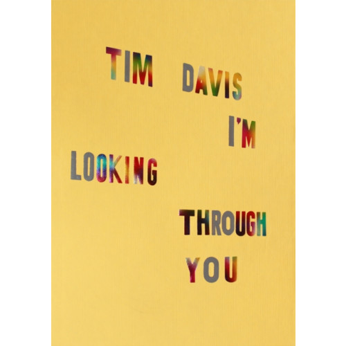 Aperture Tim Davis: I'm Looking Through You (inbunden, eng)