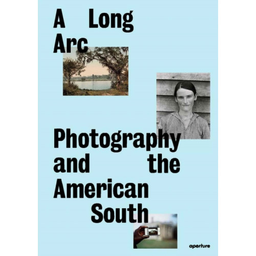 Aperture A Long Arc: Photography and the American South (inbunden, eng)