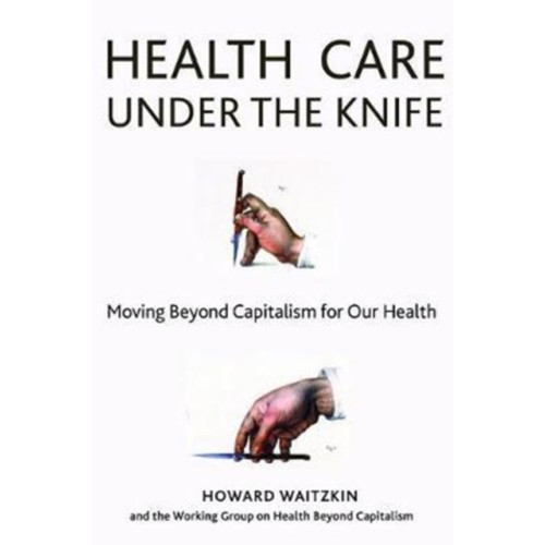 Monthly Review Press,U.S. Health Care Under the Knife (häftad, eng)
