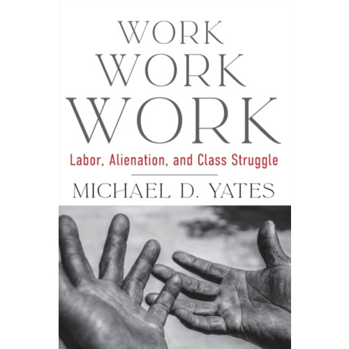 Monthly Review Press,U.S. Work Work Work (häftad, eng)