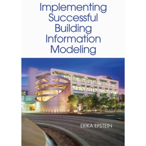 Artech House Publishers Building Information Modeling: A Guide to Implementation (inbunden, eng)