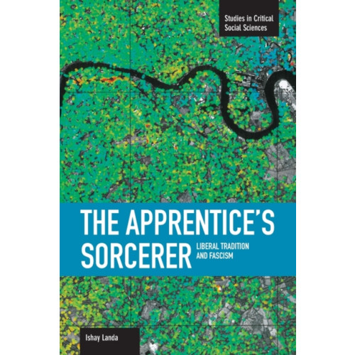 Haymarket Books Apprentice's Sorcerer, The: Liberal Tradition And Fascism (häftad, eng)