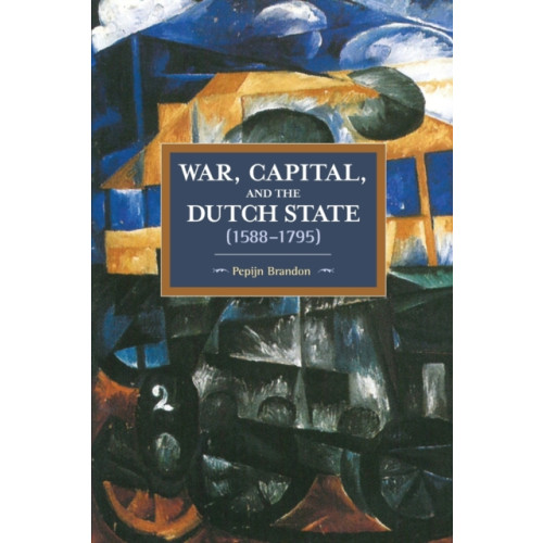 Haymarket Books War, Capital, And The Dutch State (1588-1795) (häftad, eng)