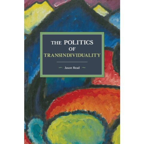 Haymarket Books The Politics Of Transindividuality (häftad, eng)