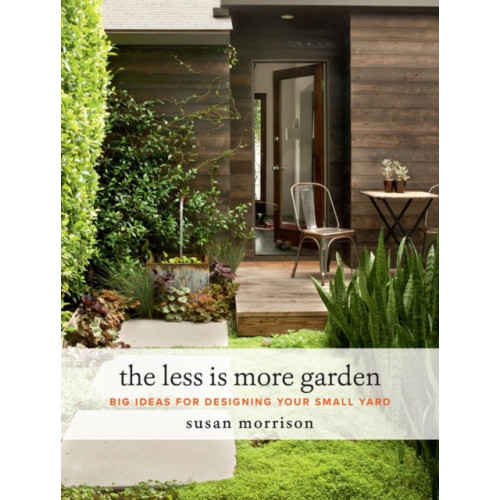 Workman Publishing The Less Is More Garden (inbunden, eng)