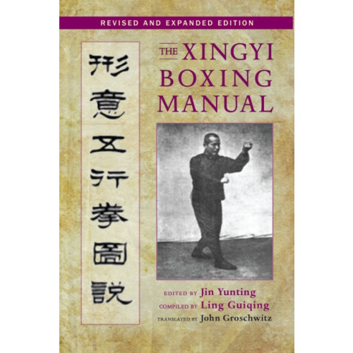 North Atlantic Books,U.S. The Xingyi Boxing Manual, Revised and Expanded Edition (häftad, eng)