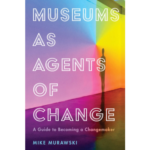 Rowman & littlefield Museums as Agents of Change (häftad, eng)