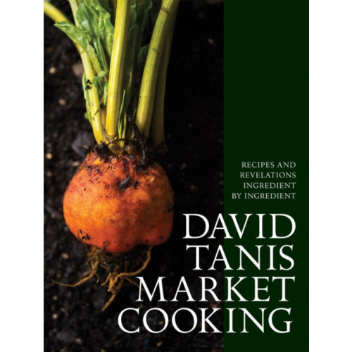 Workman Publishing David Tanis Market Cooking (inbunden, eng)