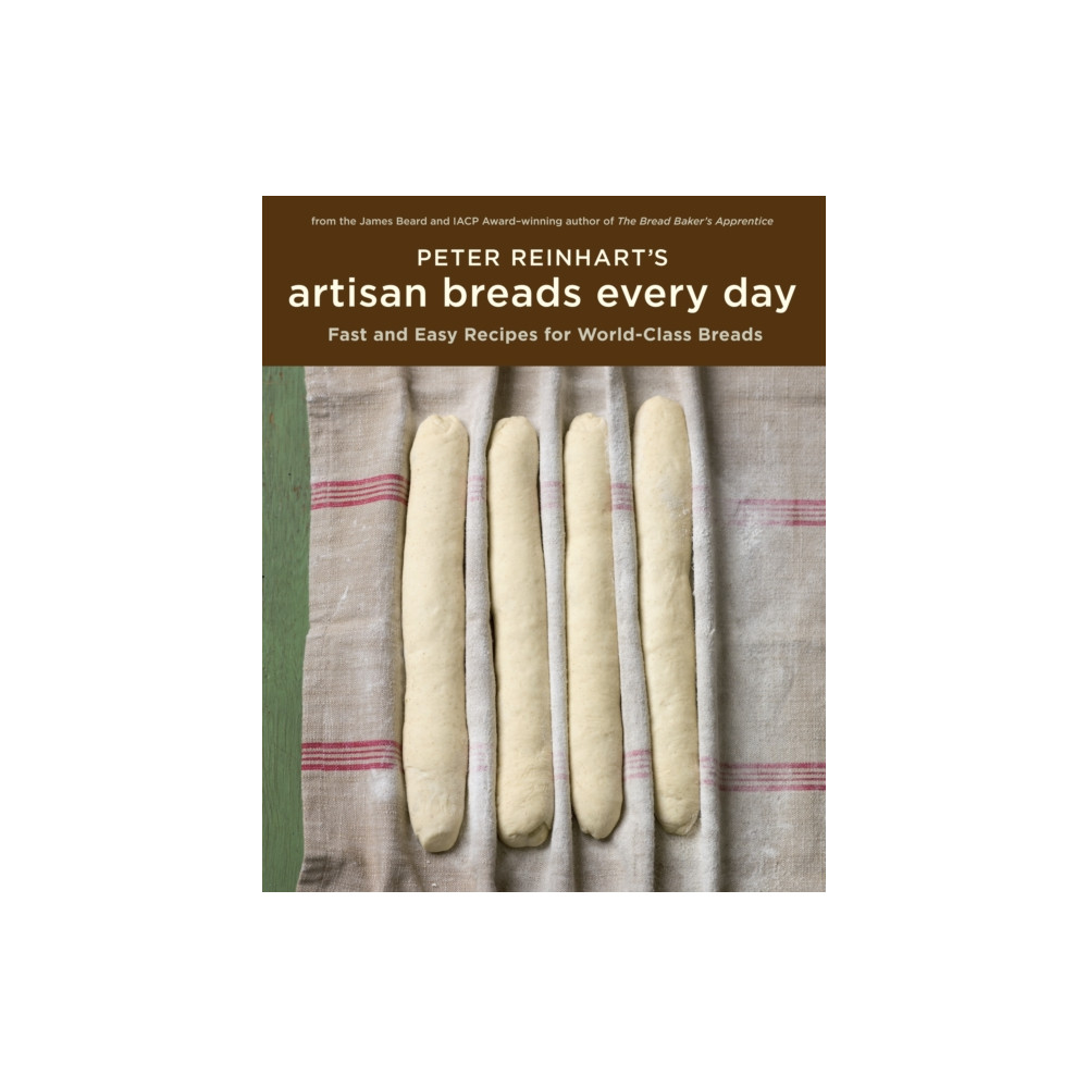 Produktbild för Peter Reinhart's Artisan Breads Every Day (inbunden, eng)