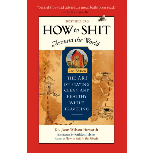 Travelers' Tales, Incorporated How To Shit Around the World, 2nd Edition (häftad, eng)