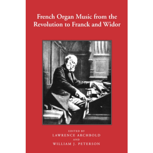 Boydell & Brewer Ltd French Organ Music from the Revolution to Franck and Widor (häftad, eng)