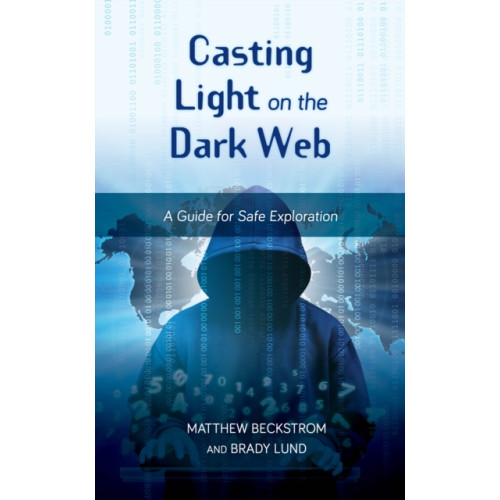 Rowman & littlefield Casting Light on the Dark Web (inbunden, eng)