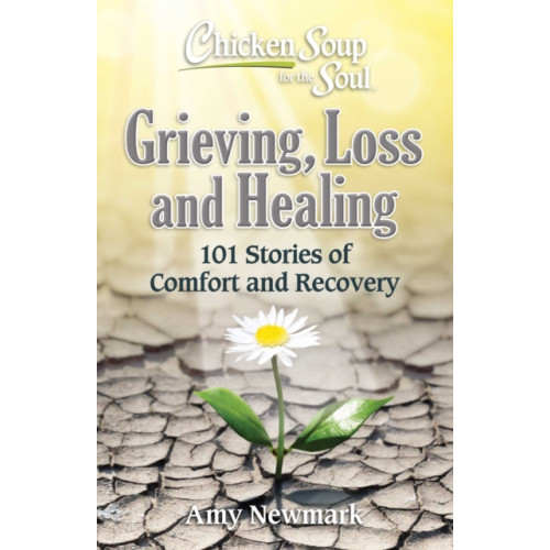 Chicken Soup for the Soul Publishing, LLC Chicken Soup for the Soul: Grieving, Loss and Healing (häftad, eng)