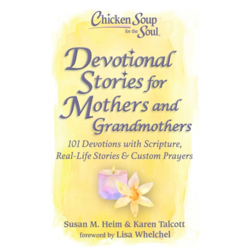 Chicken Soup for the Soul Publishing, LLC Chicken Soup for the Soul: Devotional Stories for Mothers and Grandmothers (inbunden, eng)