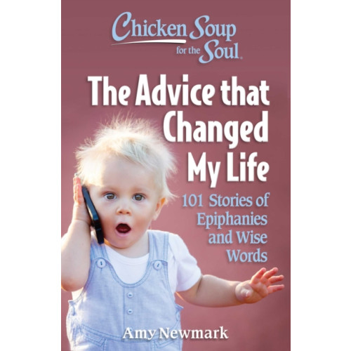 Chicken Soup for the Soul Publishing, LLC Chicken Soup for the Soul: The Advice that Changed My Life (häftad, eng)