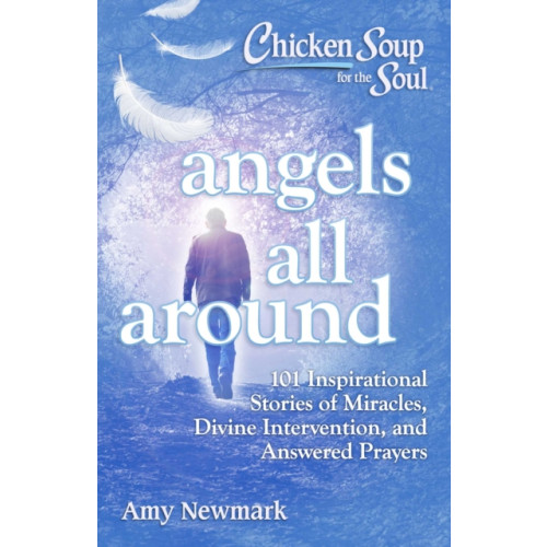 Chicken Soup for the Soul Publishing, LLC Chicken Soup for the Soul: Angels All Around (häftad, eng)
