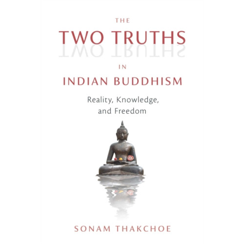 Wisdom publications,u.s. The Two Truths in Indian Buddhism (häftad, eng)