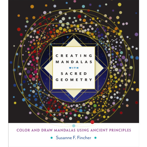 Shambhala Publications Inc Creating Mandalas with Sacred Geometry (häftad, eng)