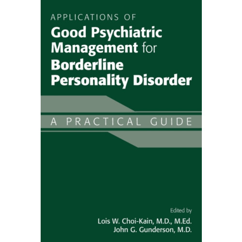 American Psychiatric Association Publishing Applications of Good Psychiatric Management for Borderline Personality Disorder (häftad, eng)