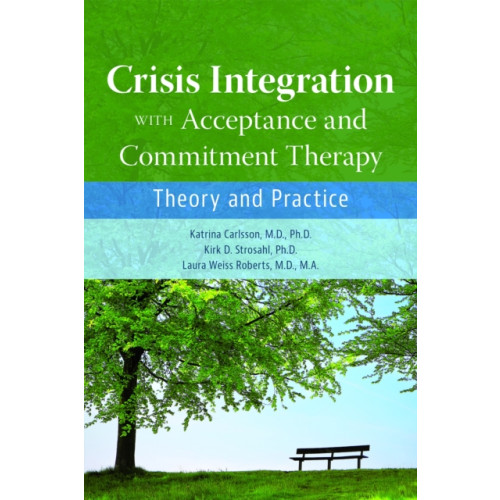 American Psychiatric Association Publishing Crisis Integration With Acceptance and Commitment Therapy (häftad, eng)