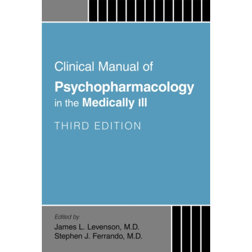 American Psychiatric Association Publishing Clinical Manual of Psychopharmacology in the Medically Ill (häftad, eng)