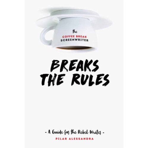 Michael Wiese Productions The Coffee Break Screenwriter…Breaks the Rules (häftad, eng)