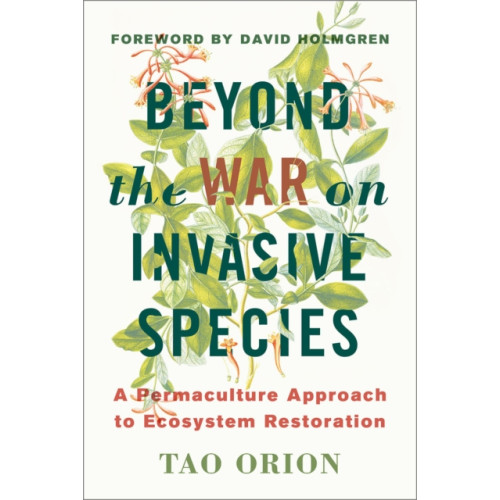 Chelsea Green Publishing Co Beyond the War on Invasive Species (häftad, eng)