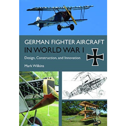 Casemate Publishers German Fighter Aircraft in World War I (inbunden, eng)