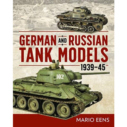 Casemate Publishers German and Russian Tank Models 1939–45 (inbunden, eng)