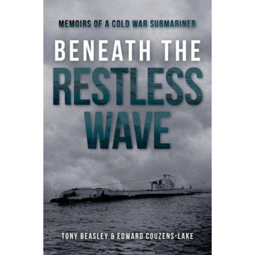 Casemate Publishers Beneath the Restless Wave (inbunden, eng)