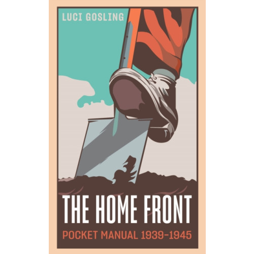 Casemate Publishers The Home Front Pocket Manual 1939-1945 (inbunden, eng)