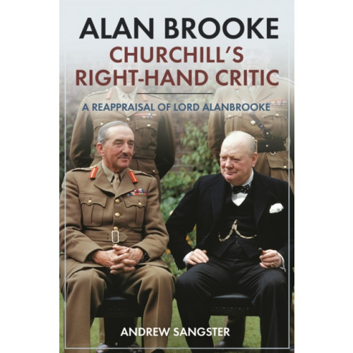 Casemate Publishers Alan Brooke: Churchill's Right-Hand Critic (inbunden, eng)