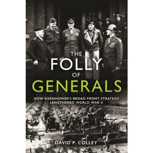 Casemate Publishers The Folly of Generals (inbunden, eng)