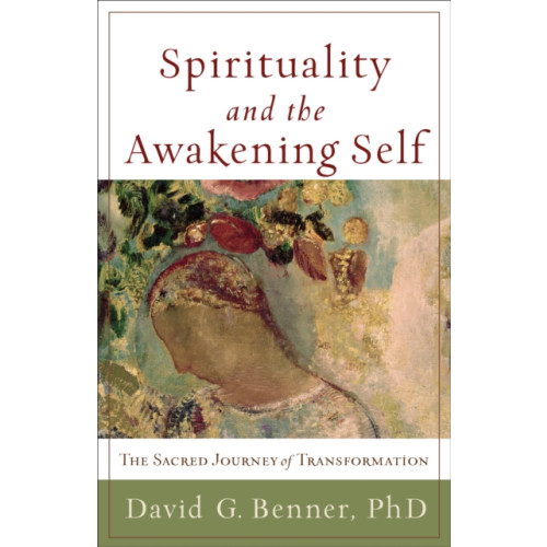 Baker publishing group Spirituality and the Awakening Self – The Sacred Journey of Transformation (häftad, eng)