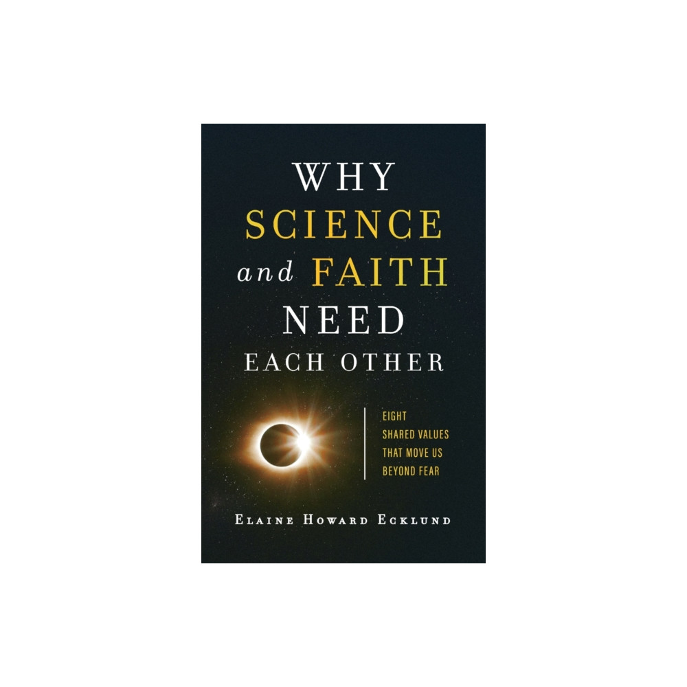 Produktbild för Why Science and Faith Need Each Other – Eight Shared Values That Move Us beyond Fear (häftad, eng)
